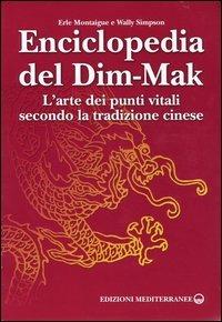 Enciclopedia del Dim-Mak. L'arte dei punti vitali secondo la tradizione cinese - Erle Montaigue,Wally Simpson - copertina