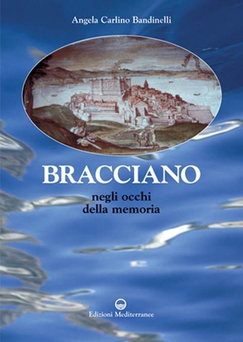 Bracciano. Negli occhi della memoria - Angela Carlino Bandinelli - copertina