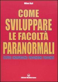Come sviluppare le facoltà paranormali. Telepatia, chiaroveggenza, precognizione, psicocinesi - Milan Ryzl - copertina