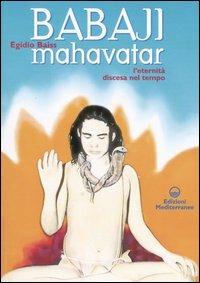 Babaji Mahavatar. L'eternità discesa nel tempo - Egidio Baiss - copertina
