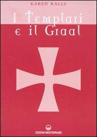 I Templari e il Graal - Karen Ralls - copertina