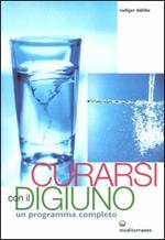 Curarsi con il digiuno. Un programma completo