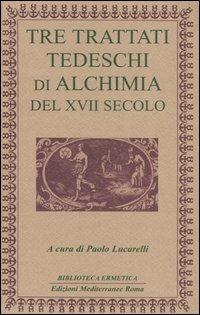 Tre trattati tedeschi di alchimia del XVII secolo - copertina