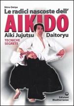 Le radici dell'aikido. Aiki Jujitsu Daotoryu. Tecniche segrete