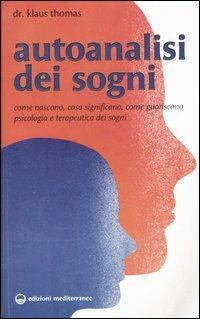 Autoanalisi dei sogni. Come nascono, cosa significano, come guariscono. Psicologia e terapeutica dei sogni - Klaus Thomas - copertina