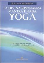 La divina risonanza. Mantra e nada yoga. Con CD Audio