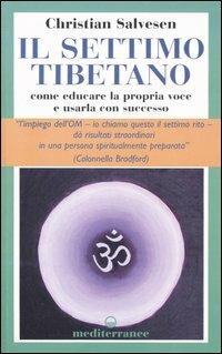 Il settimo tibetano. Come educare la propria voce e usarla con successo - Christian Salvesen - copertina