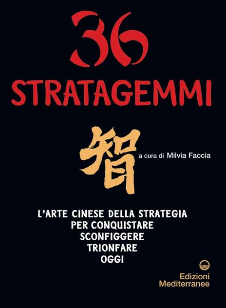 Trentasei stratagemmi. L'arte cinese della strategia per conquistare, sconfiggere, trionfare oggi - 5