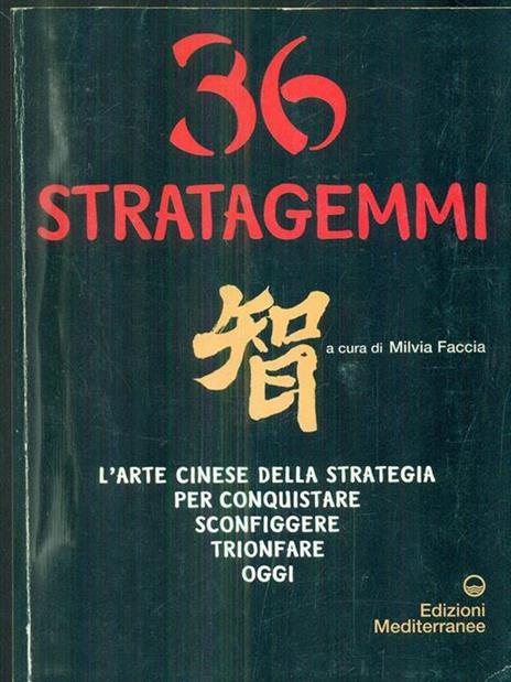 Trentasei stratagemmi. L'arte cinese della strategia per conquistare, sconfiggere, trionfare oggi - 4