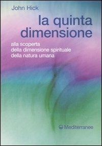 La quinta dimensione. Alla scoperta della dimensione spirituale della natura umana - John Hick - copertina