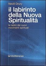Il labirinto della nuova spiritualità. Le radici dei nuovi movimenti spirituali