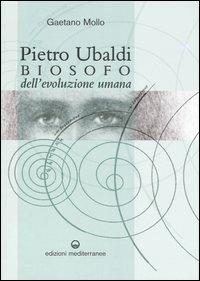 Pietro Ubaldi. Biosofo dell'evoluzione umana - Gaetano Mollo - copertina