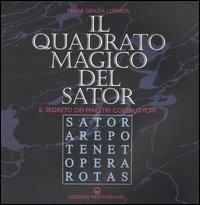 Il quadrato magico del Sator. Il segreto dei maestri costruttori - Maria Grazia Lopardi - copertina