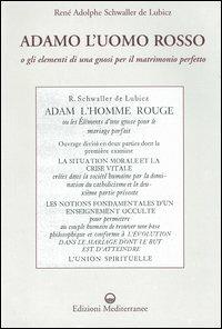 Adamo l'uomo rosso o gli elementi di una gnosi per il matrimonio perfetto - Rene A. Schwaller de Lubicz - copertina