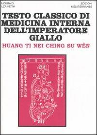 Testo classico di medicina interna dell'imperatore Giallo. Huang Ti Nei Ching Su Wen - Ti Huang - copertina