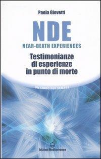 NDE Near-Death Experiences. Testimonianze di esperienze in punto di morte - Paola Giovetti - copertina