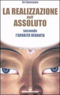 La realizzazione dell'assoluto secondo l'Advaita Vedanta - Sri Suresvara - copertina