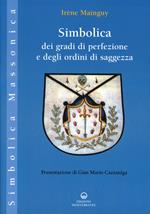 Simbolica dei gradi di perfezione e degli ordini di saggezza. Ediz. illustrata