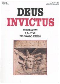 Deus invictus. Le religioni e la fine del mondo antico - Franz Altheim - copertina