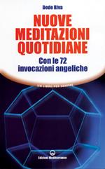 Nuove meditazioni quotidiane. Con le 72 invocazioni angeliche