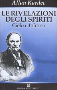 Le rivelazioni degli spiriti. Vol. 2: Cielo e inferno. - Allan Kardec - copertina