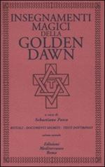 Insegnamenti magici della Golden Dawn. Rituali, documenti segreti, testi dottrinali. Vol. 2