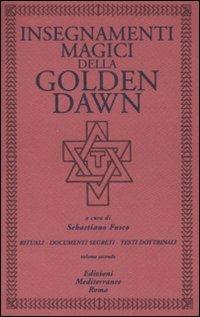 Insegnamenti magici della Golden Dawn. Rituali, documenti segreti, testi dottrinali. Vol. 2 - copertina