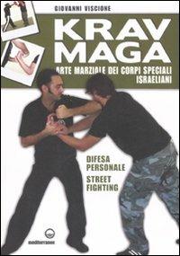 Krav Maga. Arte marziale dei corpi speciali israeliani. Difesa personale, street fighting. Ediz. illustrata - Giovanni Viscione - copertina