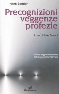 Precognizioni, veggenze, profezie. Con un saggio sul miracolo del sangue di san Gennaro - Hans Bender - copertina