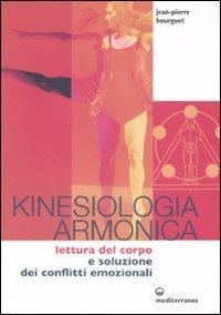 Kinesiologia armonica. Lettura del corpo e soluzione dei conflitti emozionali - Jean-Pierre Bourguet - copertina