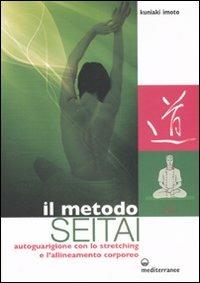 Il metodo Seitai. Autoguarigione con lo stretching e l'allenamento corporeo. Ediz. illustrata - Kuniaki Imoto - copertina