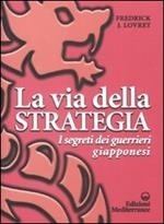 La via della strategia. I segreti dei guerrieri giapponesi