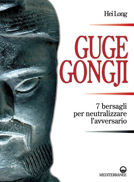 Guge Gongji. 7 bersagli per neutralizzare l'avversario. Ediz. illustrata - Hei Long - copertina