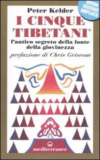 I cinque tibetani. L'antico segreto della fonte della giovinezza - Peter Kelder - copertina