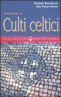 Iniziazione ai culti celtici - Daniela Bortoluzzi,Ada Pavan Russo - copertina