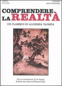 Comprendere la realtà. Un classico di alchimia taoista - Po-Tuan Chang - copertina