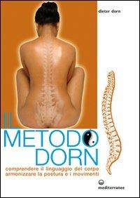 Il metodo Dorn. Comprendere il linguaggio del corpo. Armonizzare la postura e i movimenti - Dieter Dorn - copertina