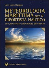 Meteorologia marittima per il diportista nautico con particolare riferimento alle derive - Gian Carlo Ruggeri - copertina