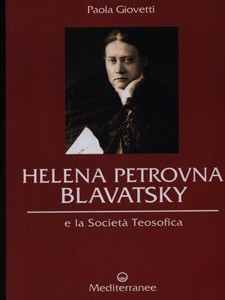 Helena Petrovna Blavatsky e la Società teosofica - Paola Giovetti - copertina