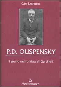 P. D. Ouspensky. Il genio nell'ombra di Gurdjieff - Gary Lachman - copertina