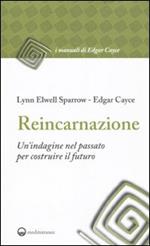 Reincarnazione. Un'indagine nel passato per costruire il futuro