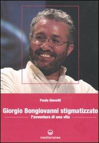 Giorgio Bongiovanni stigmatizzato. L'avventura di una vita - Paola Giovetti - copertina
