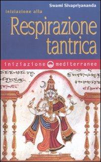 Iniziazione alla respirazione tantrica - Swami Sivapriyananda - copertina