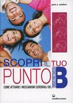 Scopri il tuo punto B. Come attivare i meccanismi cerebrali del buonumore