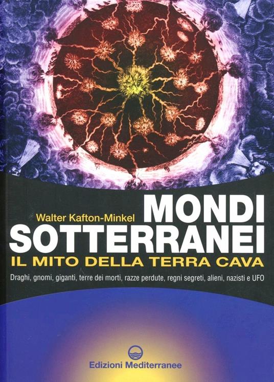 Mondi sotterranei e il mito della terra cava - Walter Kafton-Minkel - copertina