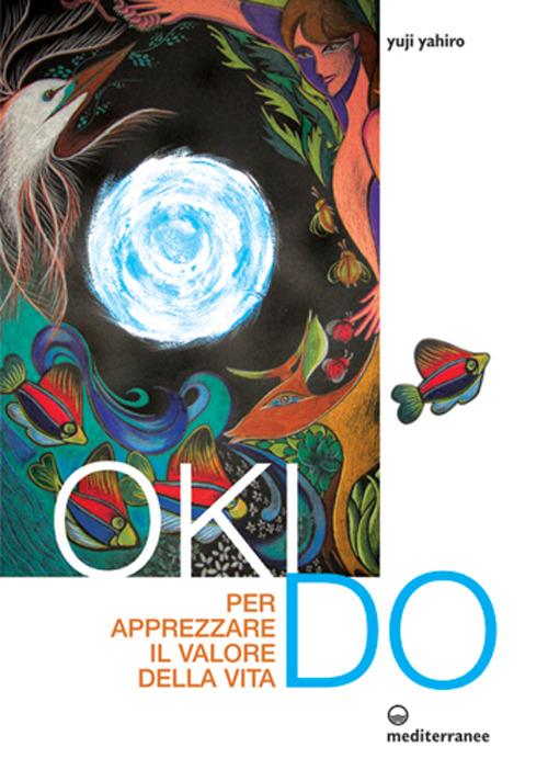 Oki Do. Per apprezzare il valore della vita - Yahiro Yuji - copertina