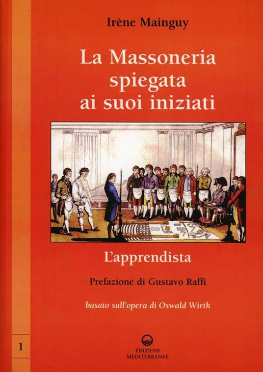 La massoneria spiegata ai suoi iniziati. Vol. 1: L'apprendista. Basato sull'opera di Oswald Wirth - Irène Mainguy - copertina