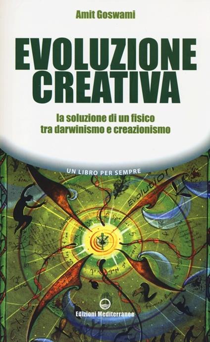 Evoluzione creativa. La soluzione di un fisico tra darwinismo e creazionismo - Amit Goswami - copertina