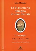 La massoneria spiegata ai suoi iniziati. Vol. 2: Il compagno. Basato sull'opera di Oswald Wirth.