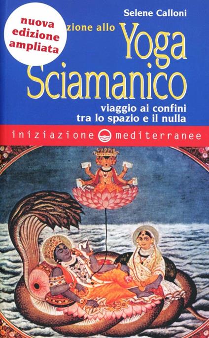 Iniziazione allo yoga sciamanico. Viaggio ai confini tra lo spazio e il nulla - Selene Calloni Williams - copertina